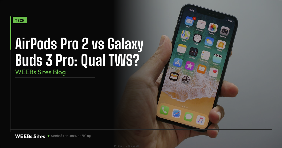 AirPods Pro 2 vs Galaxy Buds 3 Pro: Qual TWS?