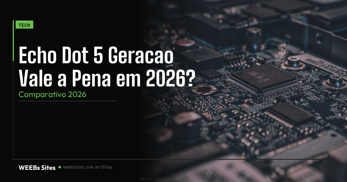Echo Dot 5 Geracao Vale a Pena em 2026?