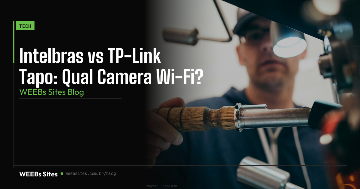 Intelbras vs TP-Link Tapo: Qual Camera Wi-Fi?