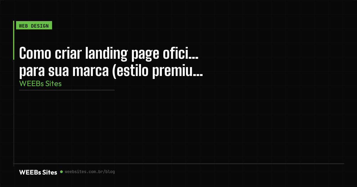 Como criar landing page oficial para sua marca (estilo premium)