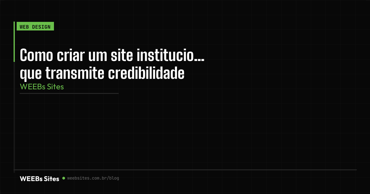 Como criar um site institucional que transmite credibilidade