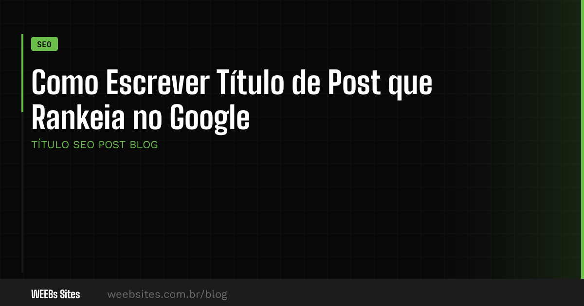 Como Escrever Título de Post que Rankeia no Google
