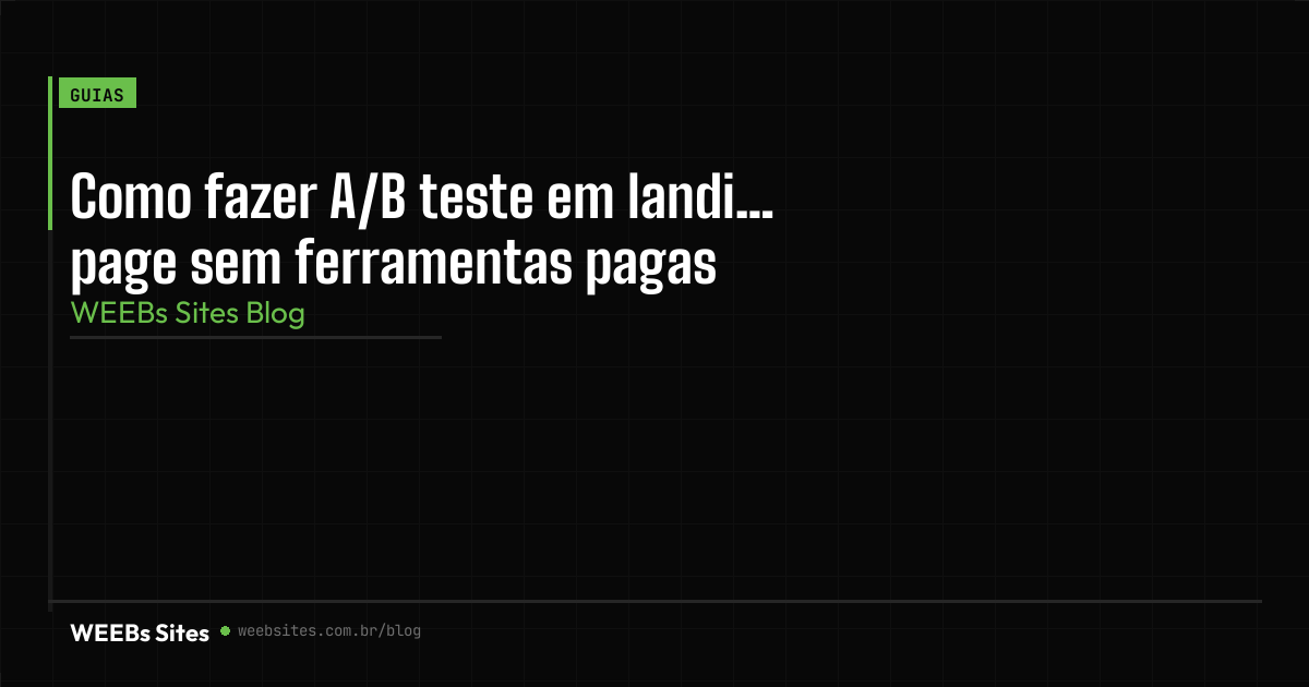 Como fazer A/B teste em landing page sem ferramentas pagas