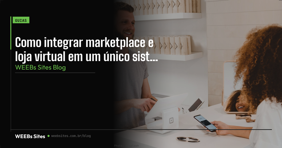 Como integrar marketplace e loja virtual em um único sistema