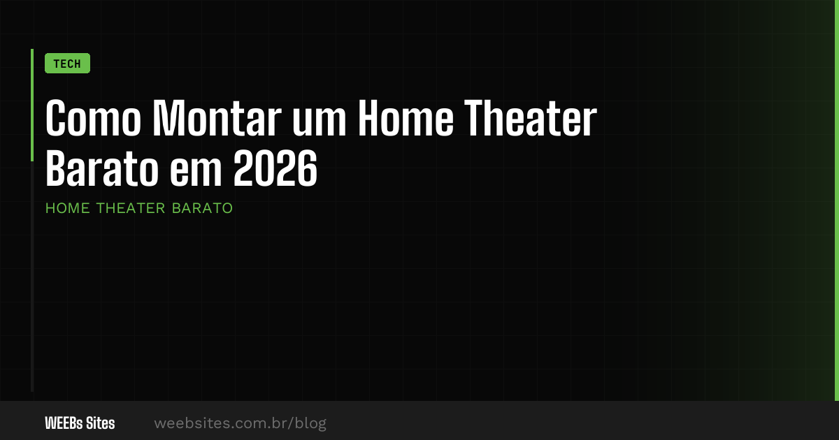 Como Montar um Home Theater Barato em 2026