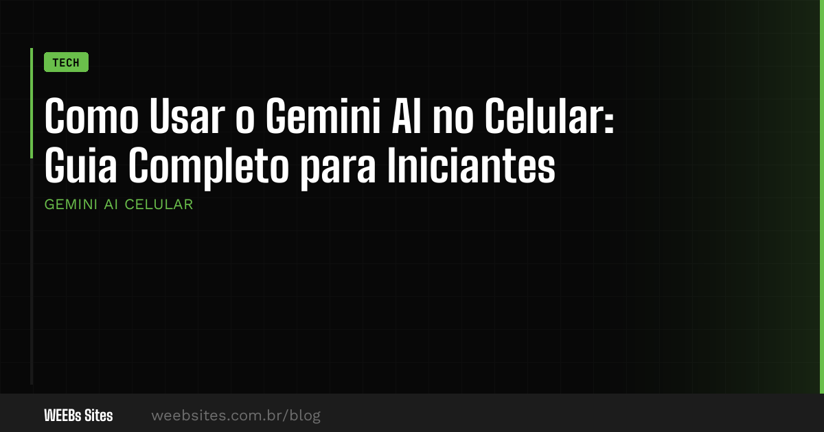 Como Usar o Gemini AI no Celular: Guia Completo para Iniciantes