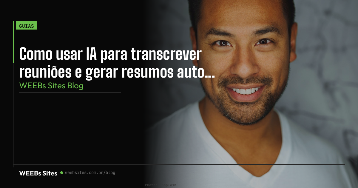 Como usar IA para transcrever reuniões e gerar resumos automáticos