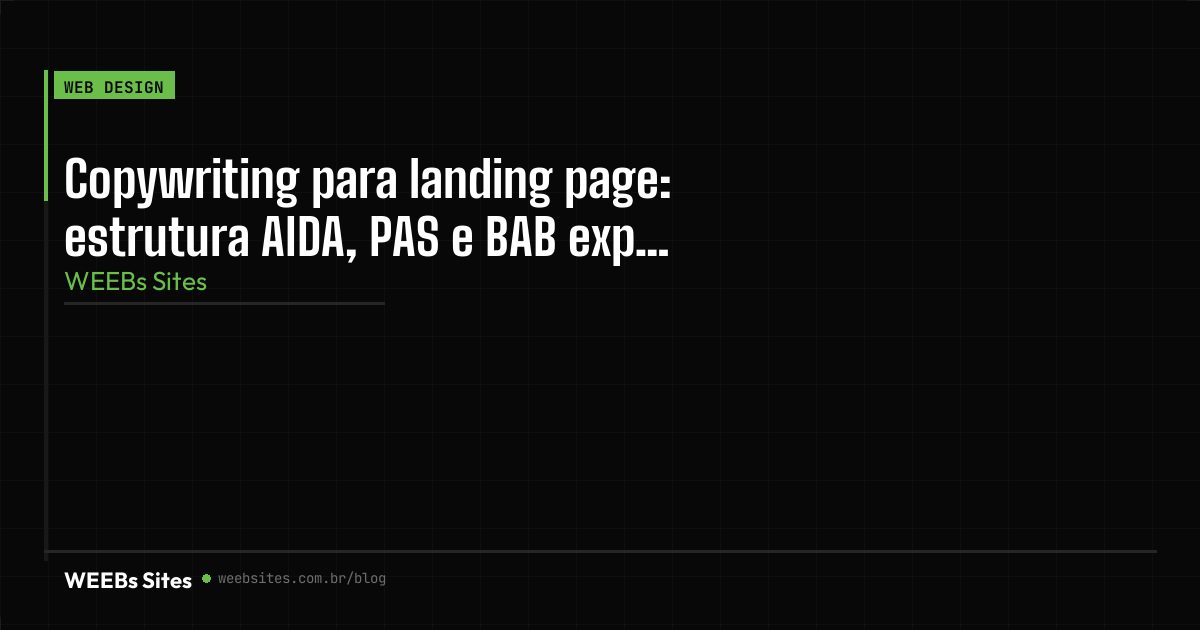 Copywriting para landing page: estrutura AIDA, PAS e BAB