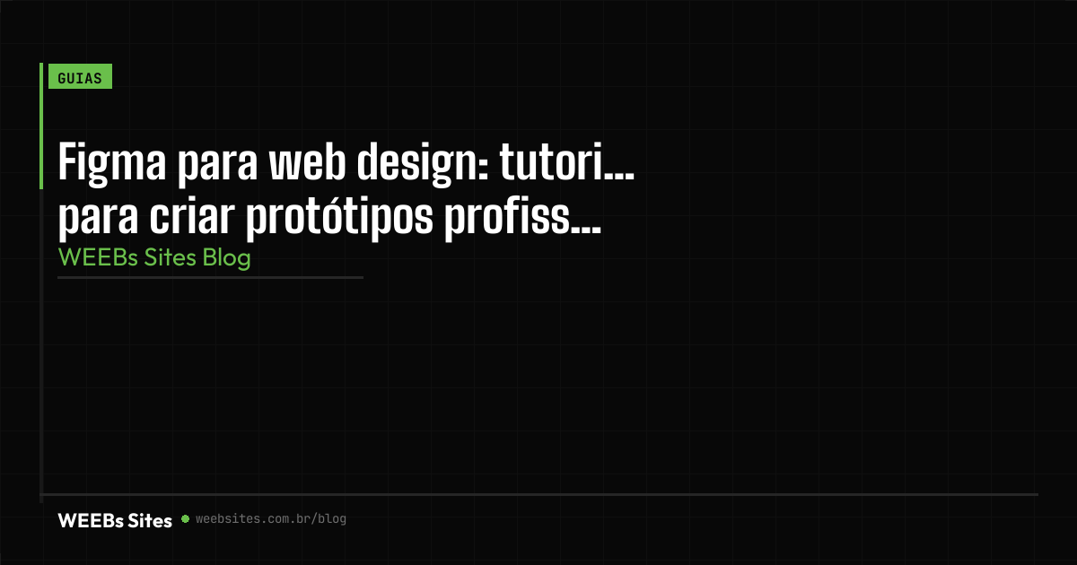 Figma para web design: tutorial para criar protótipos