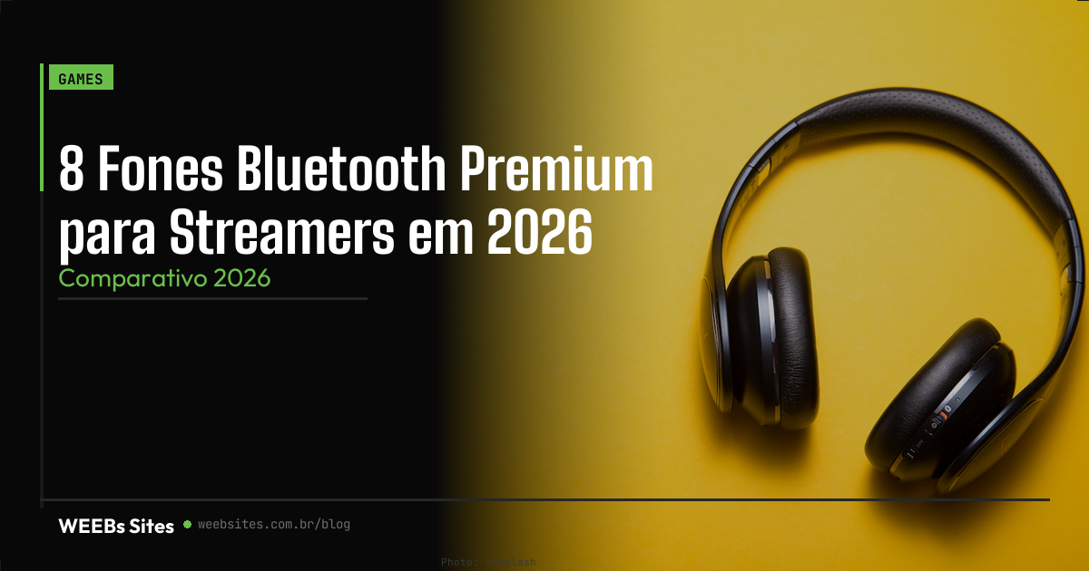 8 Fones Bluetooth Premium para Streamers em 2026