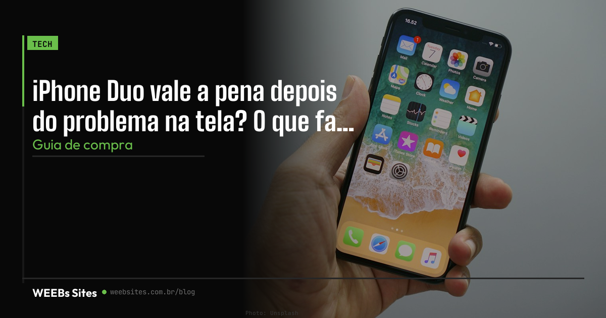 iPhone Duo vale a pena depois do problema na tela? O que fazer
