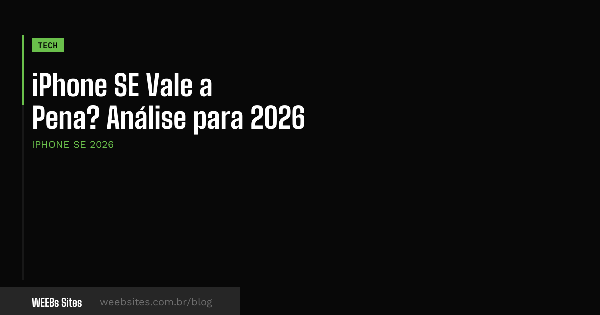 iPhone SE Vale a Pena? Análise para 2026
