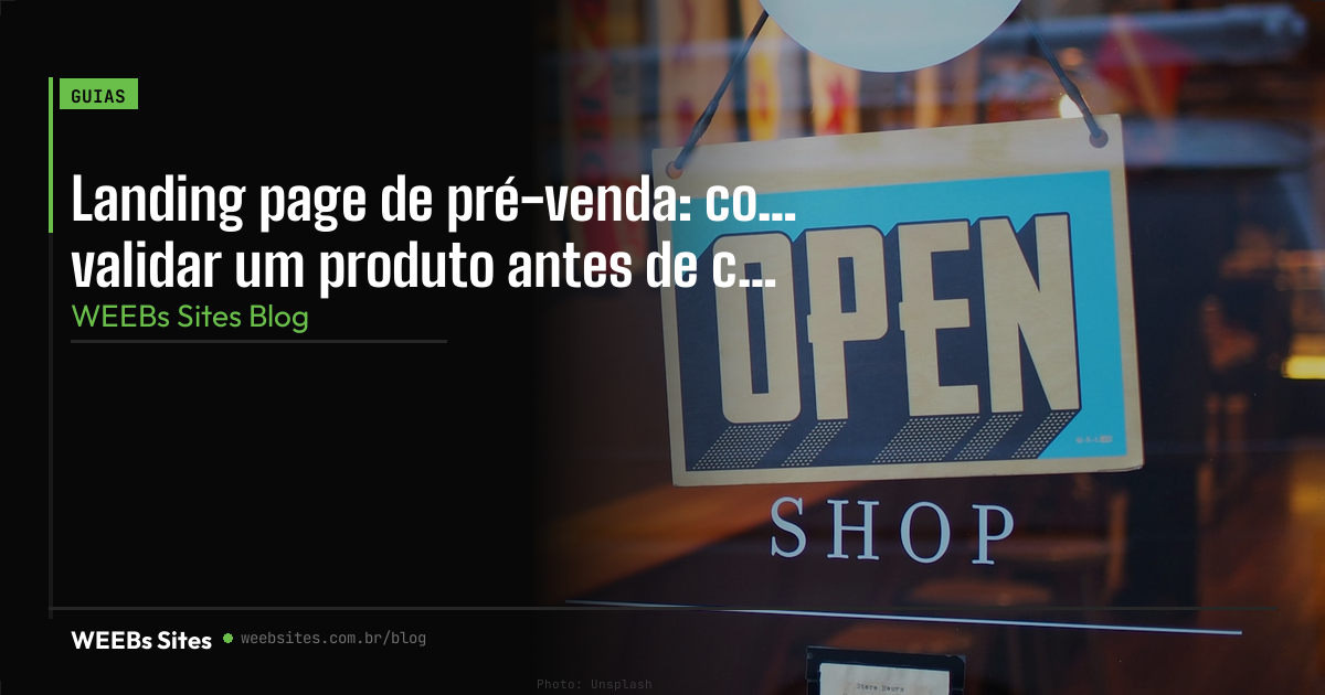 Landing page de pré-venda: como validar um produto antes de criar
