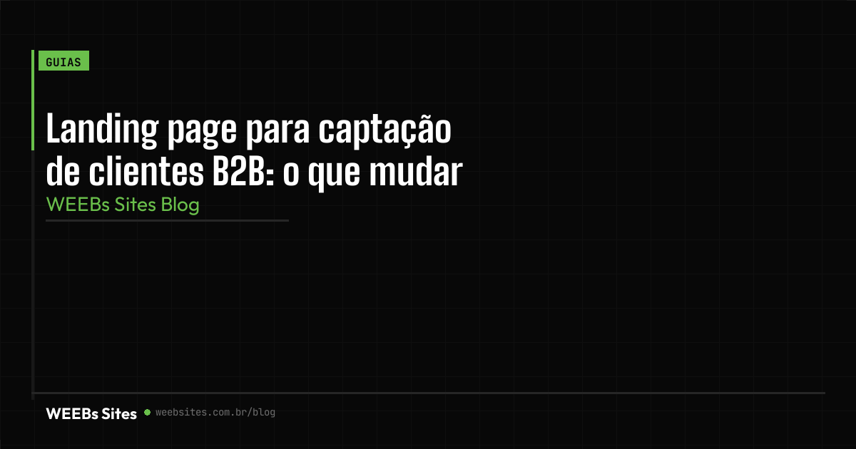 Landing page para captação de clientes B2B: o que mudar