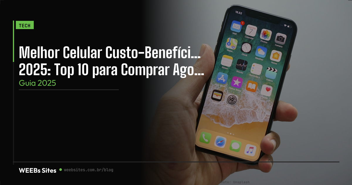 Celular custo-benefício: como escolher sem pagar por marketing