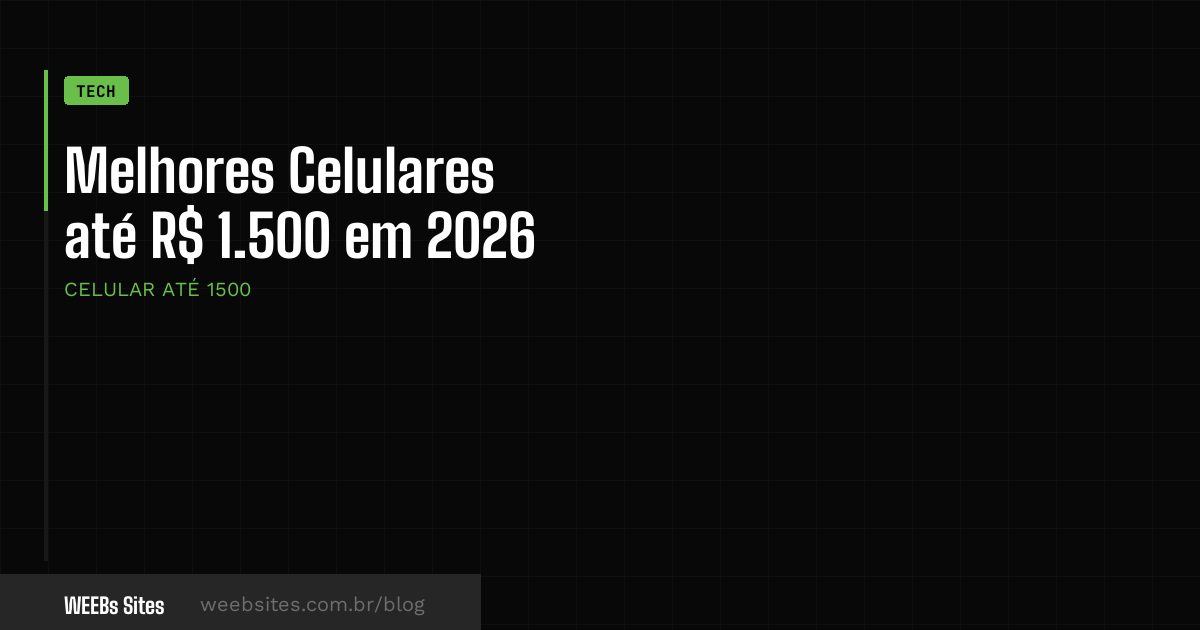Melhores Celulares Até 1500 Brasil 2026
