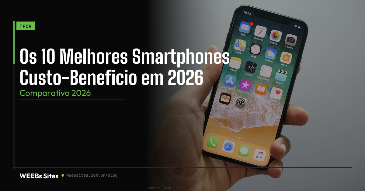 Os 10 Melhores Smartphones Custo-Beneficio em 2026