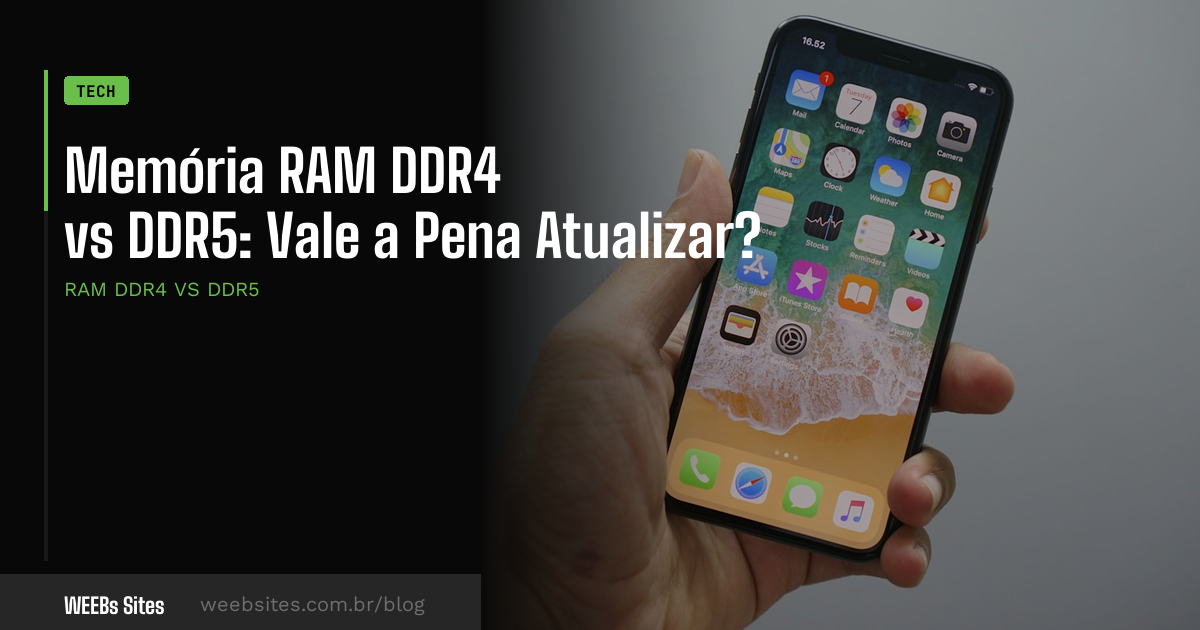 Memória RAM DDR4 vs DDR5: Vale a Pena Atualizar?