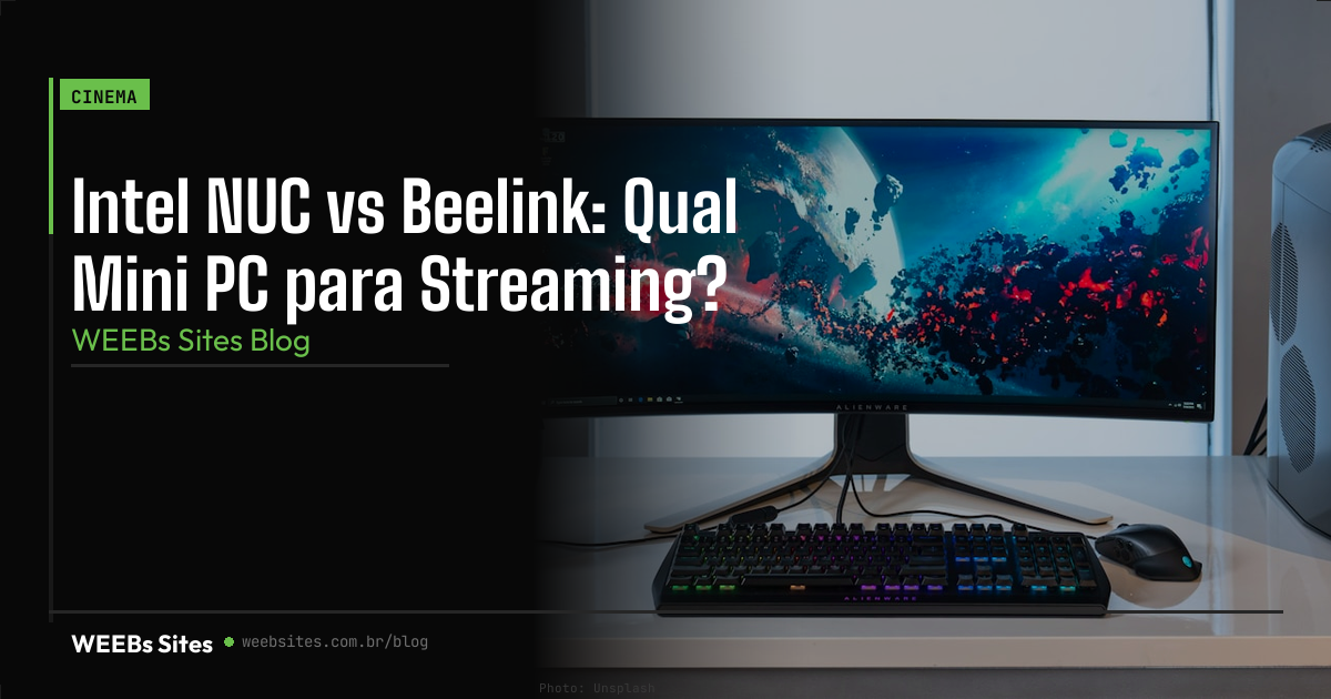 Intel NUC vs Beelink: Qual Mini PC para Streaming?