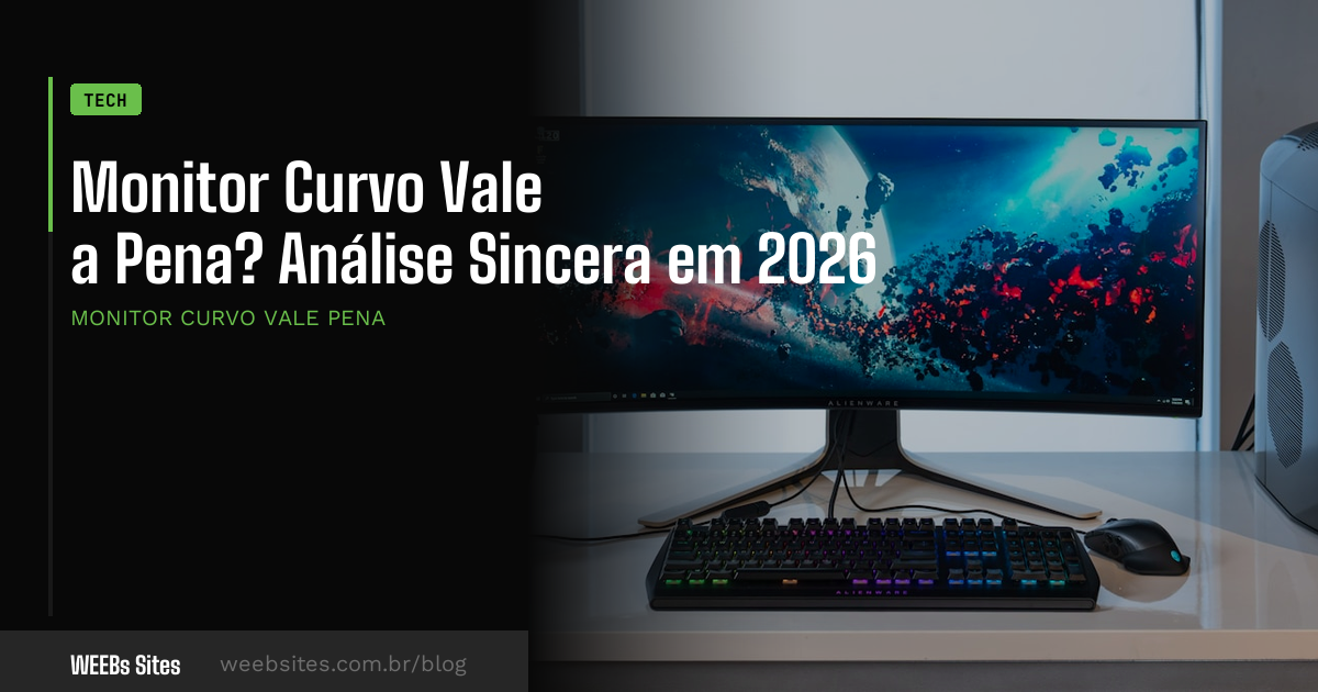 Monitor Curvo Vale a Pena? Análise Sincera em 2026
