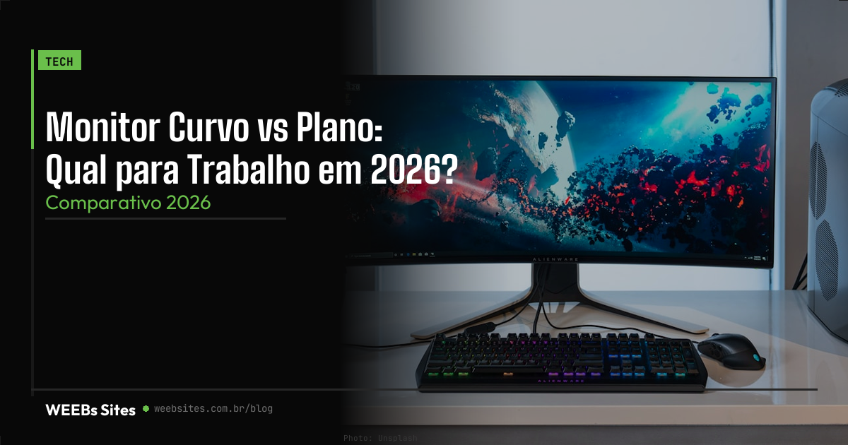 Monitor Curvo vs Plano: Qual para Trabalho em 2026?