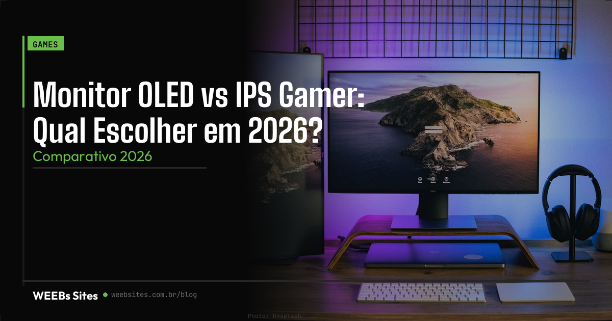Monitor OLED vs IPS Gamer: Qual Escolher em 2026?