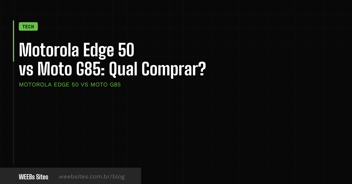 Motorola Edge 50 vs Moto G85: Qual Comprar?