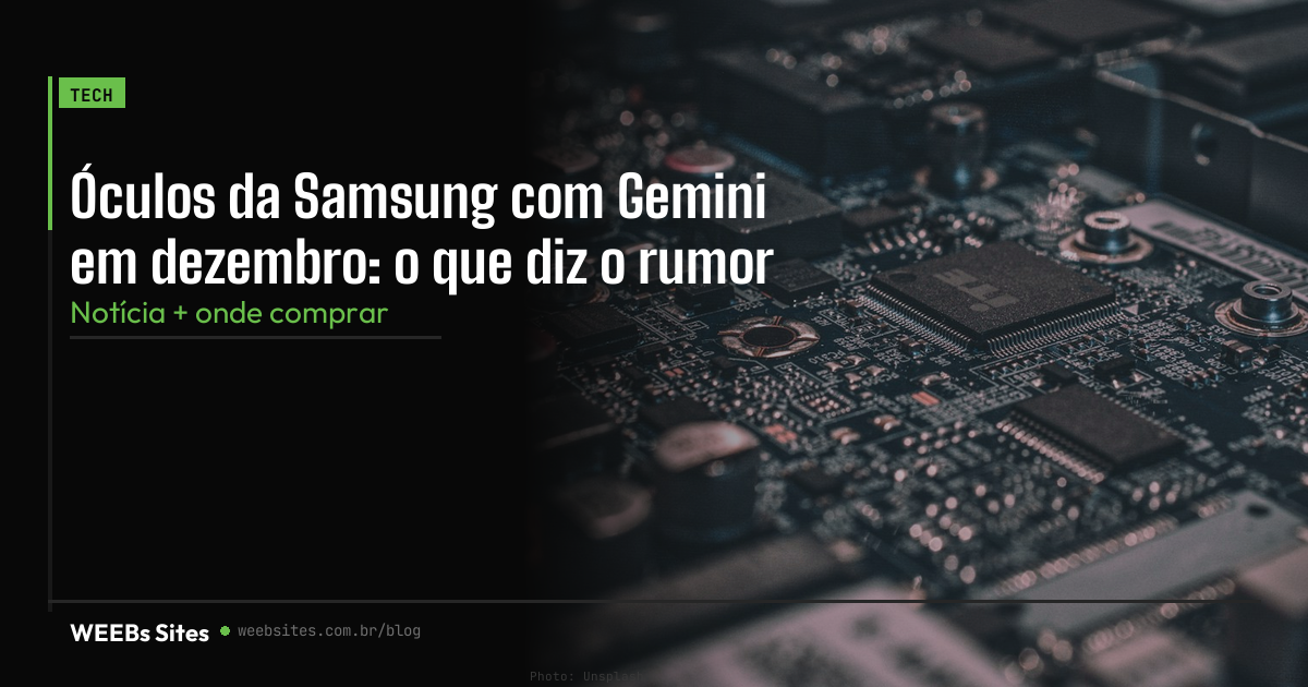 Óculos da Samsung com Gemini em dezembro: o que diz o rumor