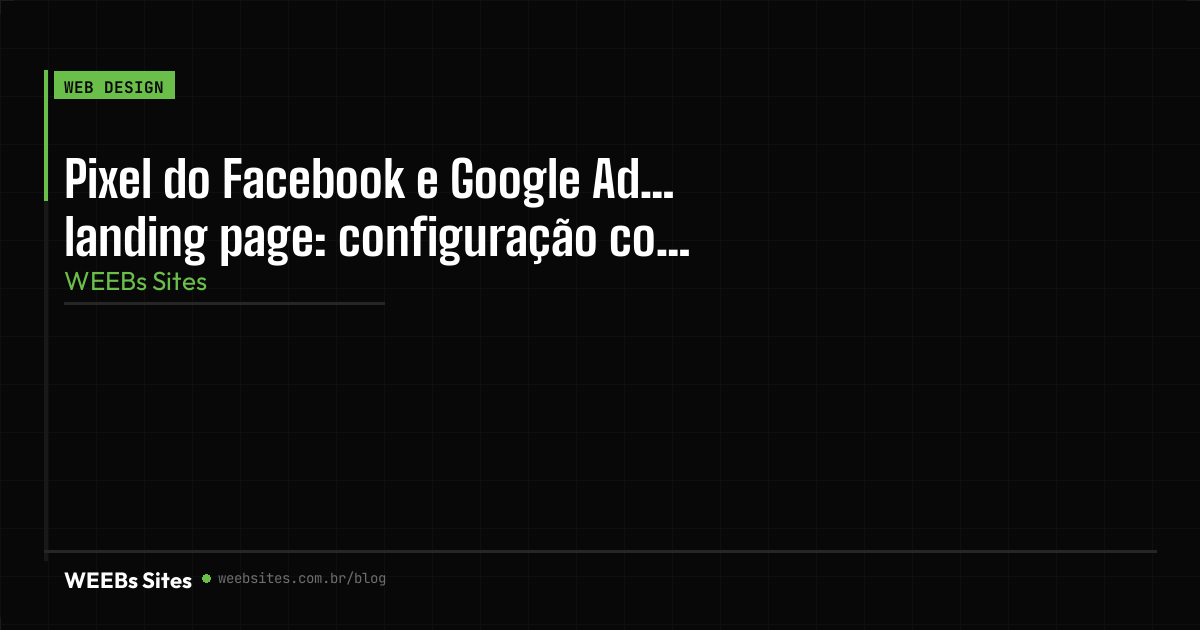 Pixel do Facebook e Google Ads na landing page