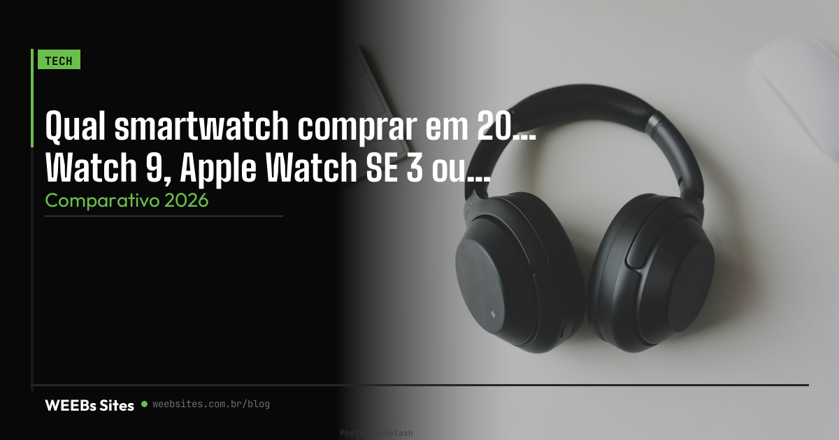 Qual smartwatch comprar em 2026: Galaxy Watch 9, Apple Watch SE 3 ou Huawei