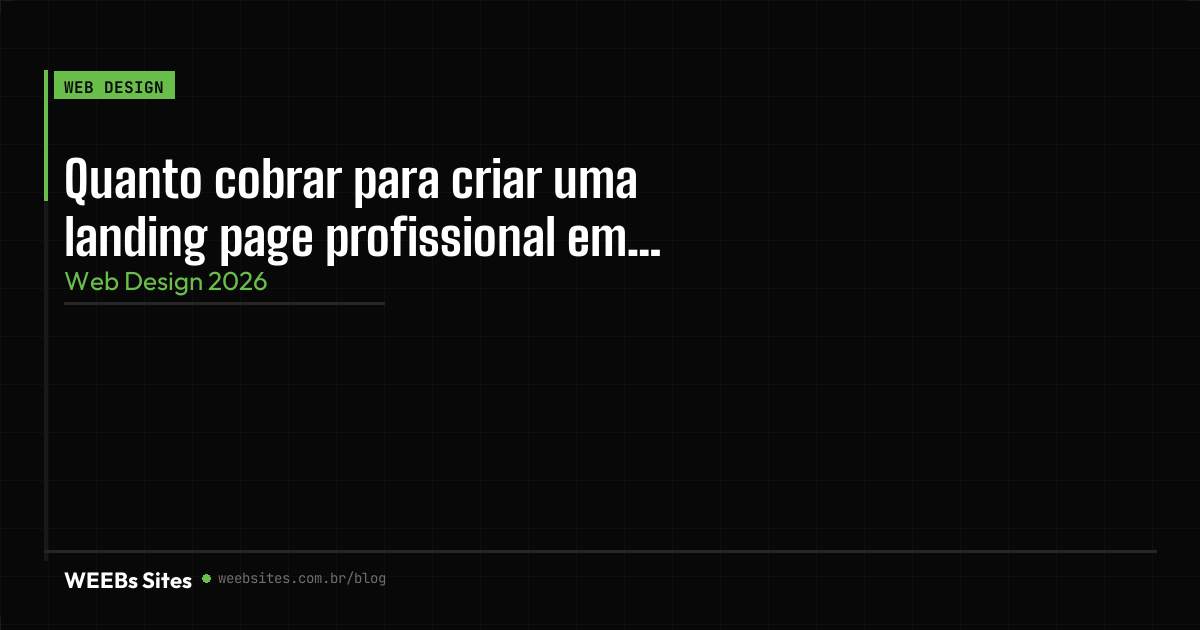 Quanto cobrar para criar uma landing page profissional em 2026