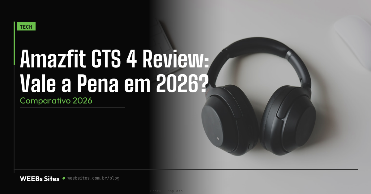 Amazfit GTS 4 Review: Vale a Pena em 2026?