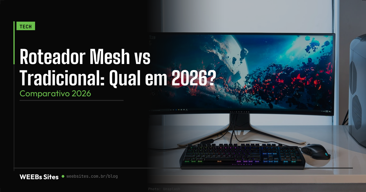 Roteador Mesh vs Tradicional: Qual em 2026?
