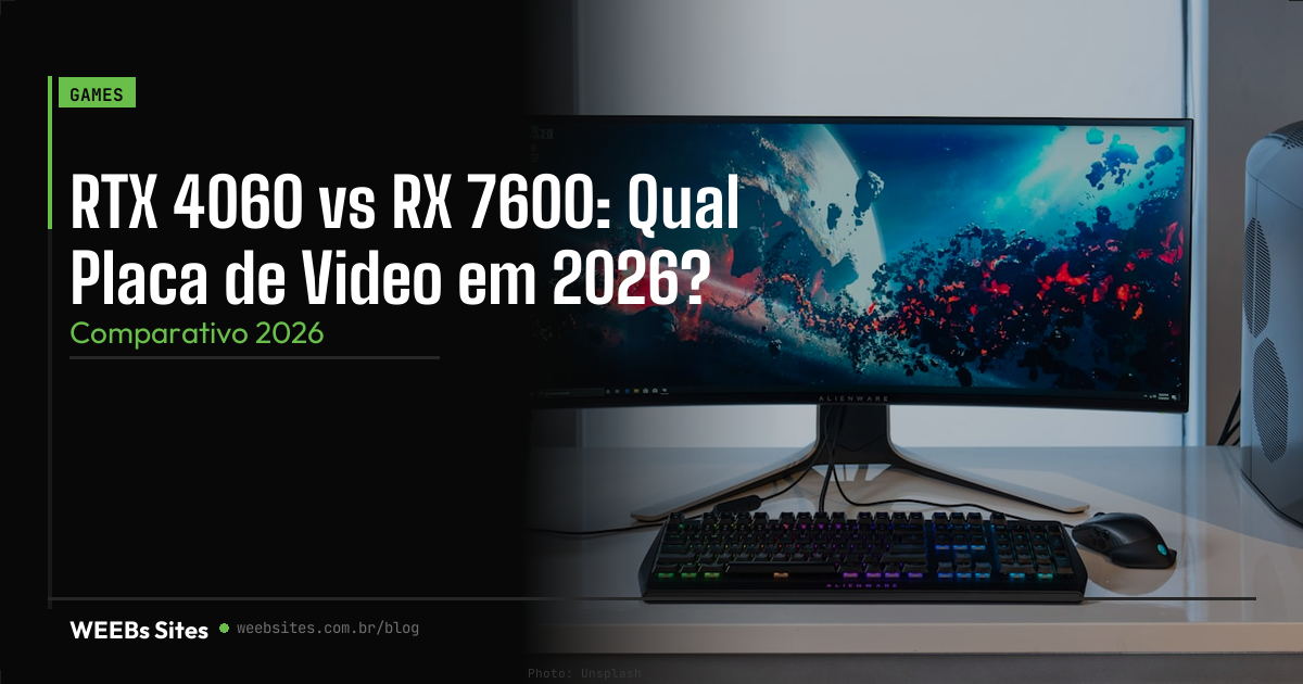 RTX 4060 vs RX 7600: Qual Placa de Video em 2026?