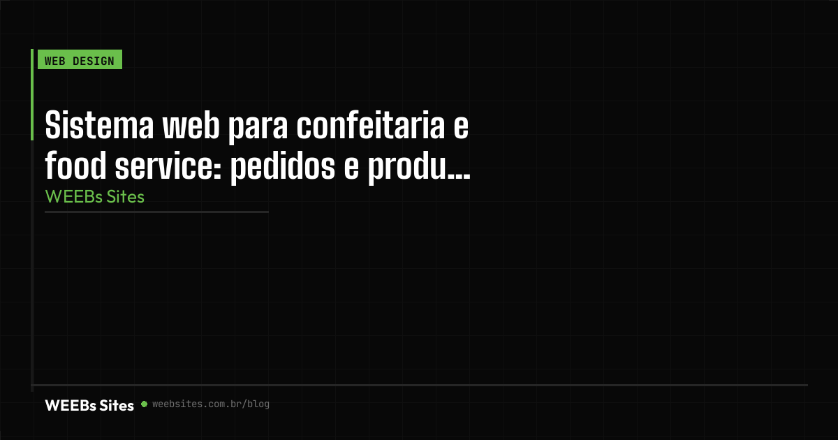 Sistema web para confeitaria e food service: pedidos e produção