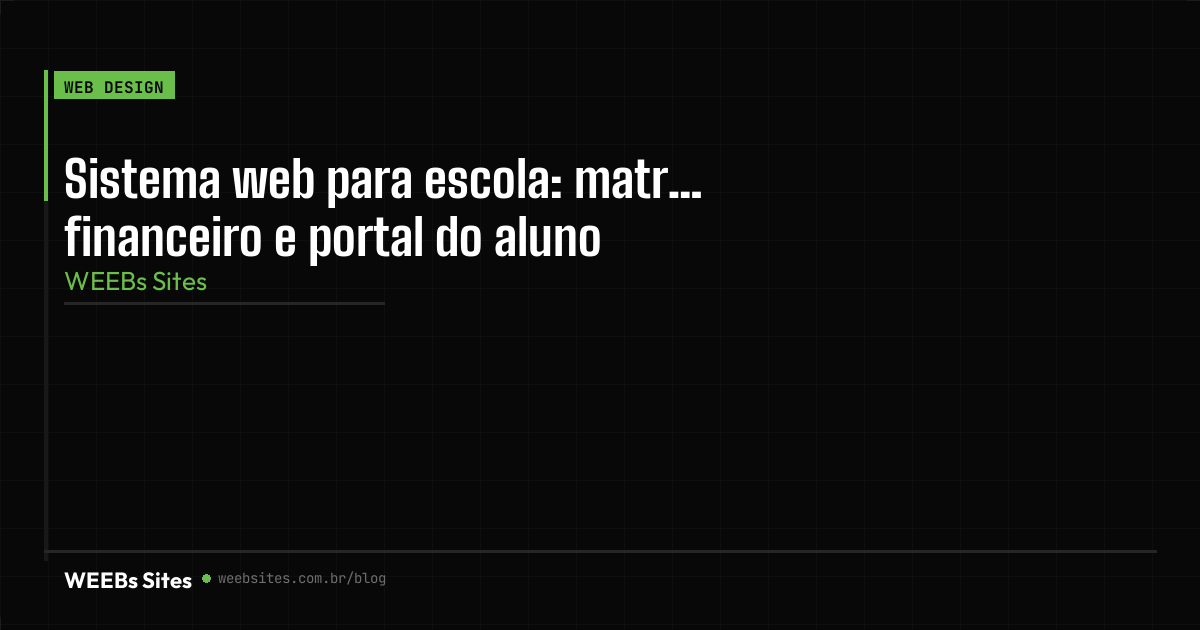 Sistema web para escola: matrícula, financeiro e portal do aluno