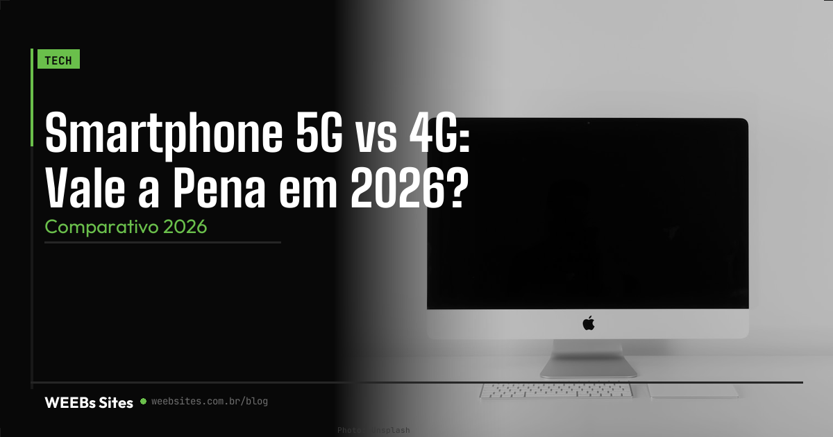 Smartphone 5G vs 4G: Vale a Pena em 2026?