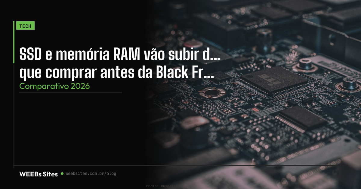 SSD e memória RAM vão subir de preço? O que comprar antes da Black Friday 2026