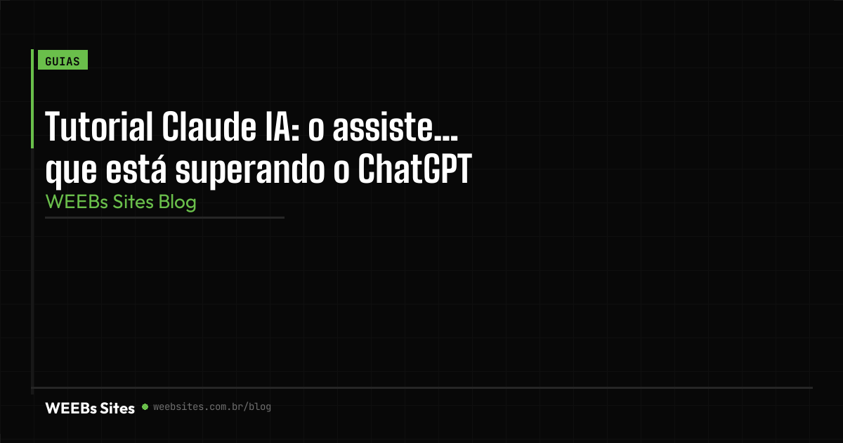 Tutorial Claude IA: o assistente que está superando o ChatGPT