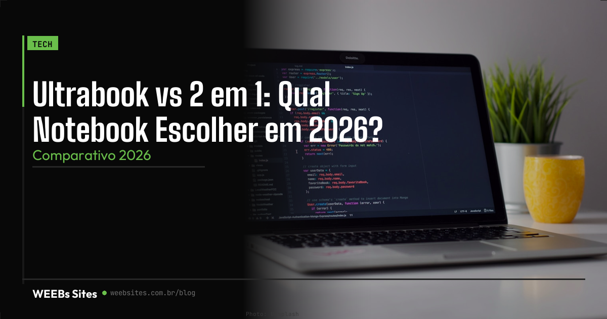 Ultrabook vs 2 em 1: Qual Notebook Escolher em 2026?