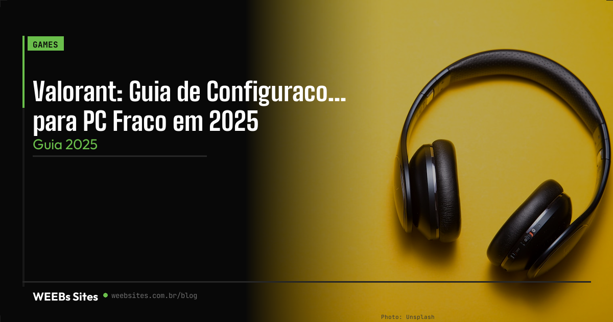 Valorant em PC fraco: ajustes que realmente aumentam o FPS