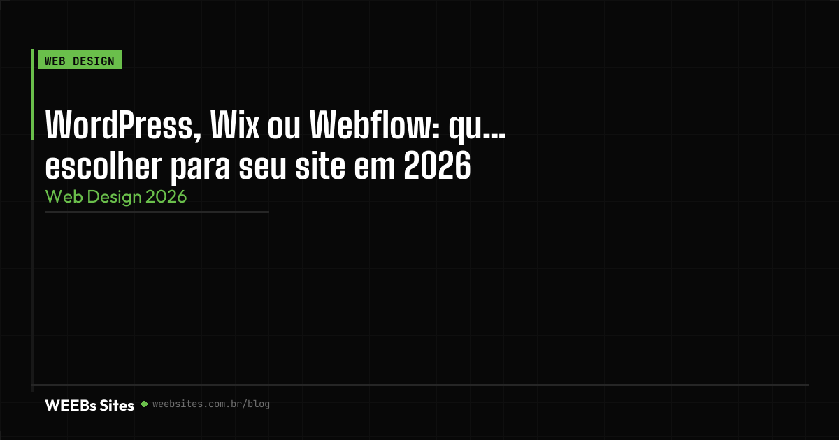 WordPress, Wix ou Webflow: qual escolher para seu site em 2026